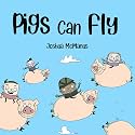 Pigs Can Fly! (Childrens Books): childrens books 2-7 (Giggle-tastic stories)