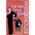 Pigs Have Wings: (Blandings Castle)