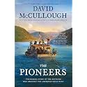The Pioneers: The Heroic Story of the Settlers Who Brought the American Ideal West