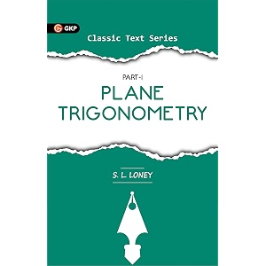 gkp plane trigonometry part i  advanced analytical trigonometry concepts amp problems with detailed solutions amp examples  competitive exams engineering amp higher mathematics reference  entrance exam amp college math book  classic test series