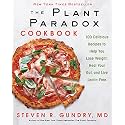 The Plant Paradox Cookbook: 100 Delicious Recipes to Help You Lose Weight, Heal Your Gut, and Live Lectin-Free ― A Cardiac Surgeon’s Diet Guide