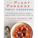 The Plant Paradox Family Cookbook: 80 One-Pot Recipes to Nourish Your Family Using Your Instant Pot, Slow Cooker, or Sheet Pan