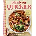 PlantYou Quickies: 140+ Nourishing Plant-Based Recipes for Busy People