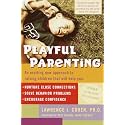 Playful Parenting: An Exciting New Approach to Raising Children That Will Help You Nurture Close Connections, Solve Behavior Problems, and Encourage Confidence