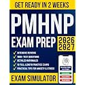 PMHNP Certification Exam Prep: The All-in-One Study Guide to Get Ready in No Time and Pass Your Boards With Confidence | 1600+ Test Questions, Detailed Rationales, Intensive Reviews and 10 Mock Exams
