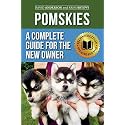 Pomskies: A Complete Guide for the New Owner: Training, Feeding, and Loving your New Pomsky Dog (Second Edition)
