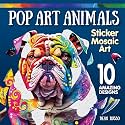 Pop Art Animals Sticker Mosaic Art: 10 Amazing Designs (Design Originals) Sticker by Number Designs for Kids or Adults including Tiger, Elephant, Giraffe, Cats, Dogs, and More, from Artist Dean Russo