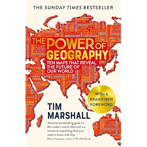 the power of geography ten maps that reveal the future of our world  the sequel to prisoners of geography tim marshall on geopolitics book 2