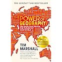 The Power of Geography: Ten Maps that Reveal the Future of Our World – the sequel to Prisoners of Geography (Tim Marshall on Geopolitics Book 2)