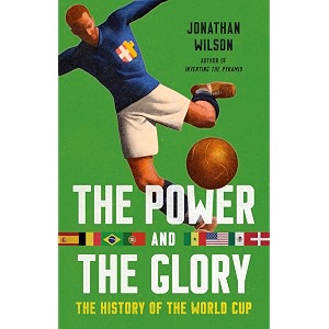 the power and the glory the history of the world cup