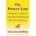 The Power Law: Venture Capital and the Making of the New Future