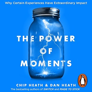 the power of moments why certain experiences have extraordinary impact