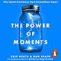 The Power of Moments: Why Certain Experiences Have Extraordinary Impact