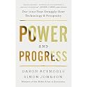 Power and Progress: Our Thousand-Year Struggle Over Technology and Prosperity