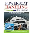 Powerboat Handling Illustrated: How to Make Your Boat Do Exactly What You Want It to Do