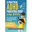 A Practical ADHD Parenting Guide for Boys: Real Solutions for Daily Challenges | Help Your Son Thrive at Home and School with Science-Backed Techniques