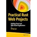Practical Rust Web Projects: Building Cloud and Web-Based Applications