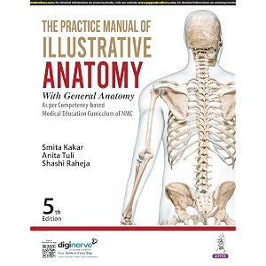 the practice manual of illustrative anatomy with general anatomy 5e for mbbs 1st year students  as per nmc cbme curriculum  practice diagrams and viva questions