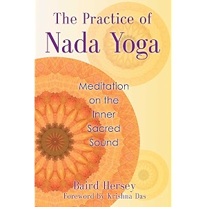 the practice of nada yoga meditation on the inner sacred sound