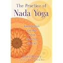 The Practice of Nada Yoga: Meditation on the Inner Sacred Sound