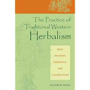 the practice of traditional western herbalism basic doctrine energetics and classification