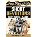 Pray, Play, Slay! Short Devotions for Young Athletes: Build Mental Toughness, Resilience, and Teamwork with This Easy 52‑Week Sports Bible Devotional for Teens—One Minute at a Time