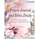 Prayer Journal and Bible Study: A Devotional Guide for Prayer and Bible Study (Lessons from the Bible)