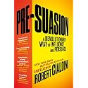 Pre-Suasion: A Revolutionary Way to Influence and Persuade