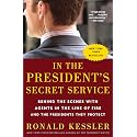 In the President's Secret Service: Behind the Scenes with Agents in the Line of Fire and the Presidents They Protect