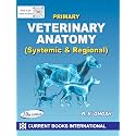 Primary Veterinary Anatomy: Systemic and Regional 10 Edition By R K Ghosh