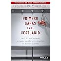 Primero Ganas en El Vestuario: Las 7 'C' para construir un equipo ganador en los negocios, los deportes y la vida (Jon Gordon) (Spanish Edition)