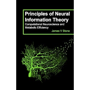 principles of neural information theory computational neuroscience and metabolic efficiency