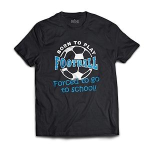 Prink Born to Play Football Printed T-shirts