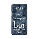 PRINTFIDAA I Am Not Perfect But I Am Limited Edition Printed Designer Hard Back Case for Samsung Galaxy J7 (2016) / On 8 (2016), J710F, J710FN, J710M, J710H Back Cover -(H8) VKM2025