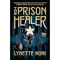 The Prison Healer: A Dark Fantasy Adventure of Deadly Trials, Rebellion, and Survival