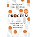Process!: How Discipline and Consistency Will Set You and Your Business Free (The EOS Mastery Series)