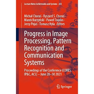 progress in image processing pattern recognition and communication systems proceedings of the conference cores ipampc acs - june 28-30 2021 255 lecture notes in networks and systems