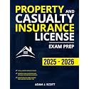 Property and Casualty Insurance License Exam Prep: The Straight-to-the-Point Training Book, with 10 Complete and Up-to-Date Practice Tests, to Help You Easily Pass the Exam on Your First Try