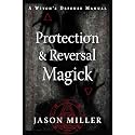 Protection & Reversal Magick (Revised and Updated Edition): A Witch's Defense Manual (Strategic Sorcery Series)