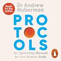 Protocols: Simple, essential tools to transform your health - the #1 Sunday Times bestseller from the creator of Huberman Lab