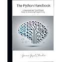 The Python Handbook: A Structured and Time Efficient Guide for Mastering Programming
