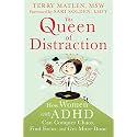 The Queen of Distraction: How Women with ADHD Can Conquer Chaos, Find Focus, and Get More Done