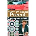 Quilter's 10" Square Precut Companion: Handy Reference Guide & 20+ Block Patterns; Featuring Layer Cakes, 10" Stackers, Ten Squares & more!