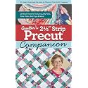 Quilter's 2-1/2" Strip Precut Companion: 20 Block Patterns Featuring JellyRolls, Rolie Polies, Bali Pops & More! (Reference Guide)