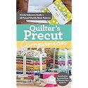 Quilter's Precut Companion: Handy Reference Guide + 25 Precut-Friendly Block Patterns