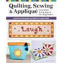 Quilting, Sewing & Appliqué: Essential Techniques for Beginners: Learn the Fundamentals and Build Your Creative Skills (Landauer) Techniques, Quilt Blocks, and Sewing Designs for Quilters and Sewists
