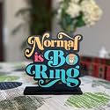Wooden Normal is Boring Study Office Table Decor Showpiece Home Decor Items (SQN32, Size: 6X6 Inches), Home Decor