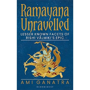 ramayana unravelled lesser known facets of rishi valmikis epic