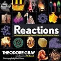 REACTIONS: AN ILLUSTRATED EXPLORATION OF ELEMENTS, MOLECULES, AND CHANGE IN THE UNIVERSE