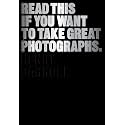 Read This If You Want to Take Great Photographs.